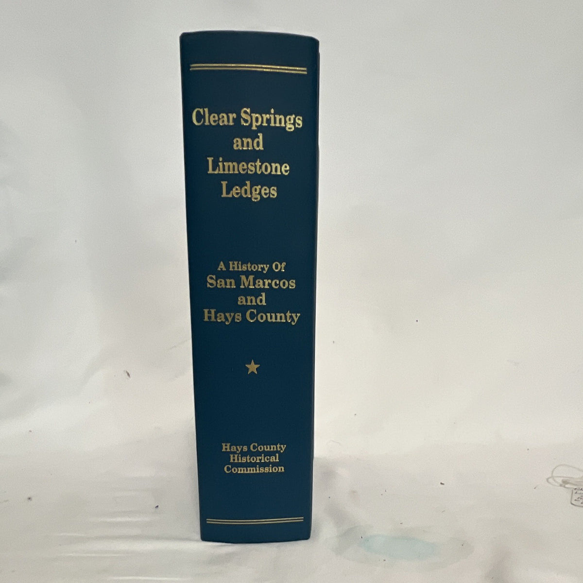 Clear Springs & Limestone Ledges: History of San Marcos & Hays Cnty Texas signed0