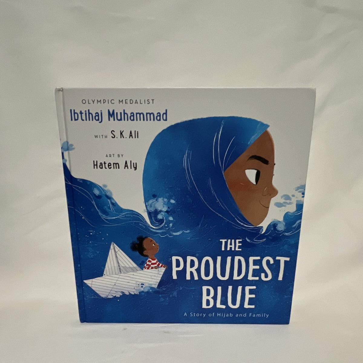 The Proudest Blue Ibtihaj Muhammad S.K. Ali Hatem Aly Hardcover 2019 Hijab0