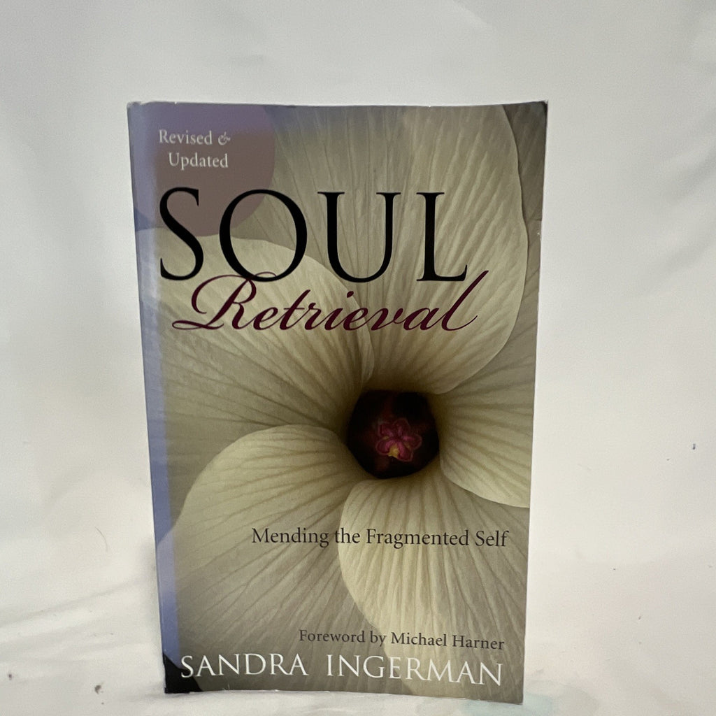 Sandra Ingerman Soul Retrieval: Mending the Fragmented Self Paperback Revised0
